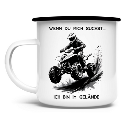 Emaille Tasse Quad Wenn du mich suchst